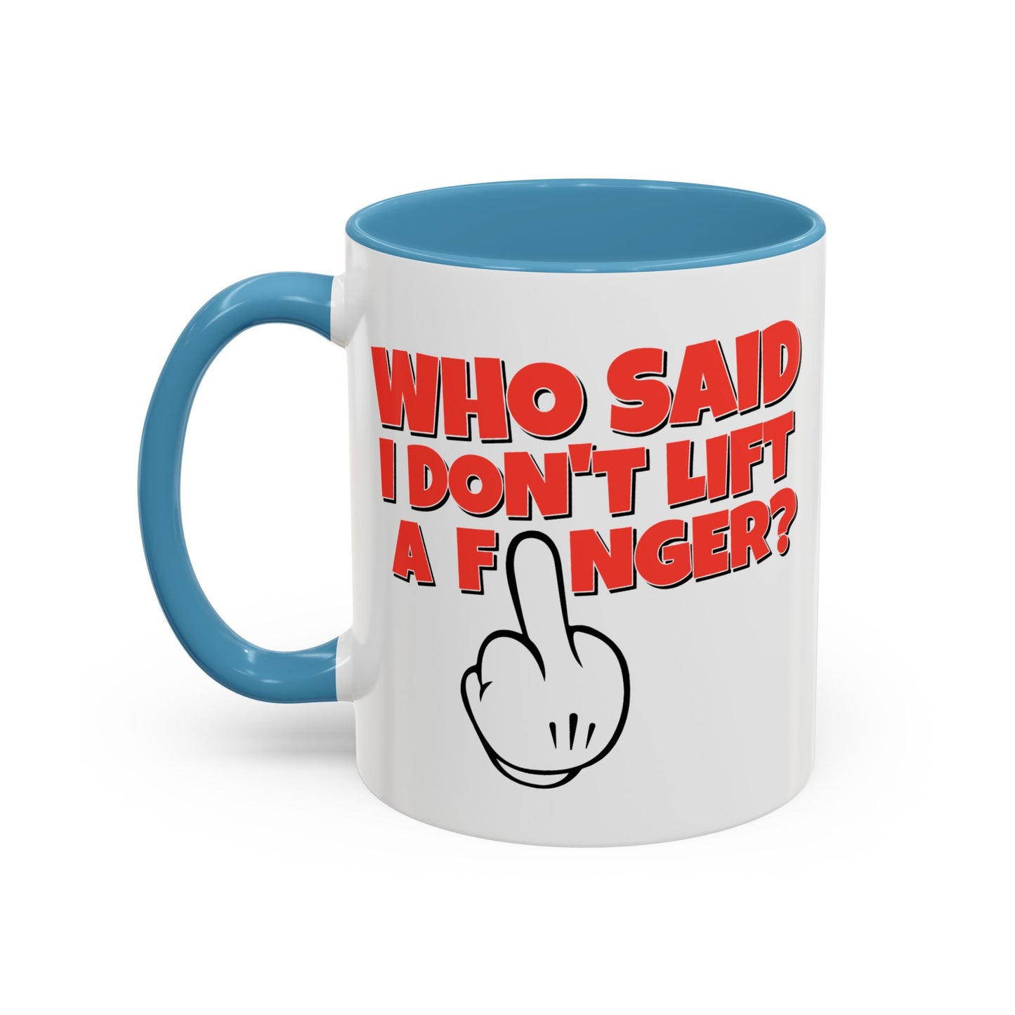Adult Mug - Who Said I Don't Lift a Finger