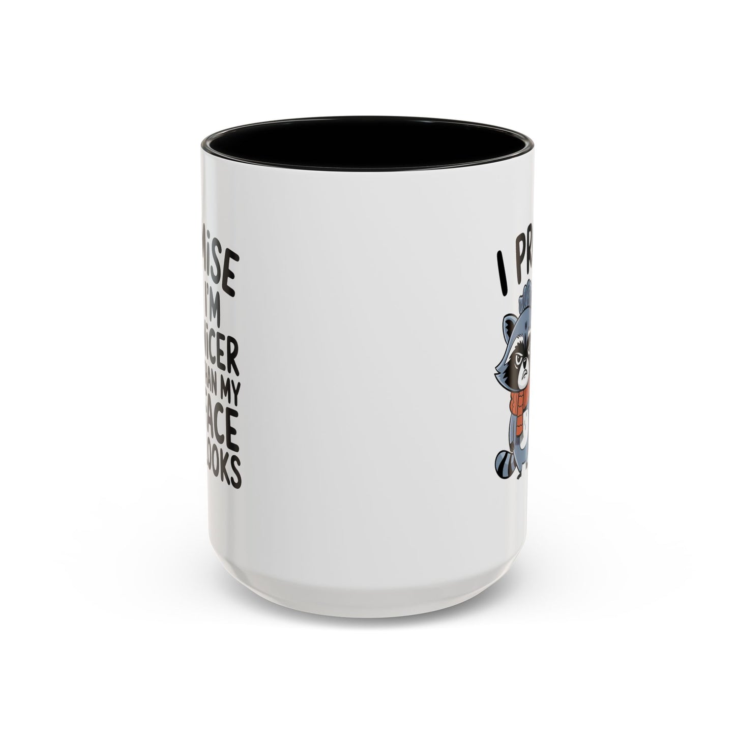Humor Mug - I Promise I'm Nicer Than My Face Looks