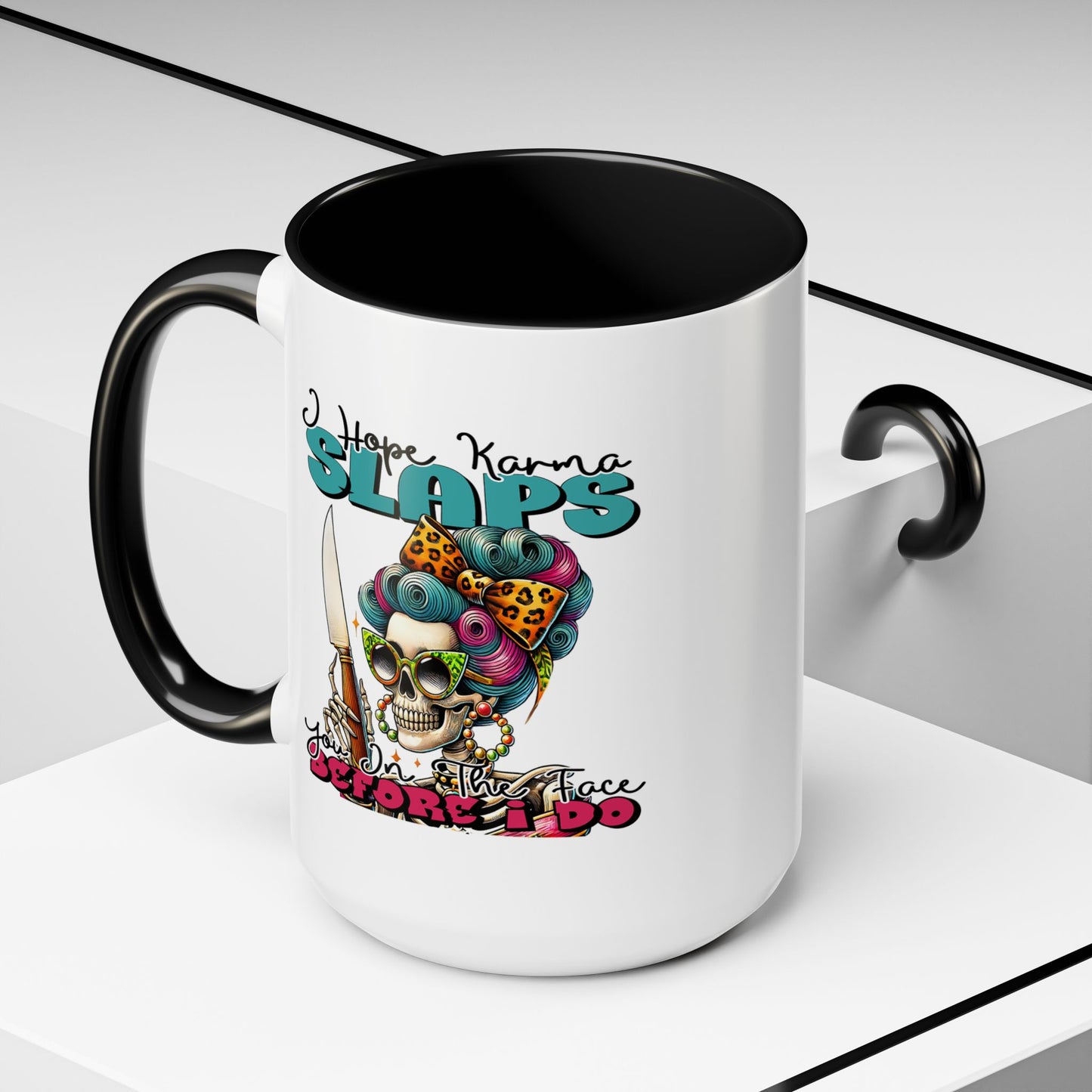 Humor Mug - I Hope Karma Slaps You in the Face