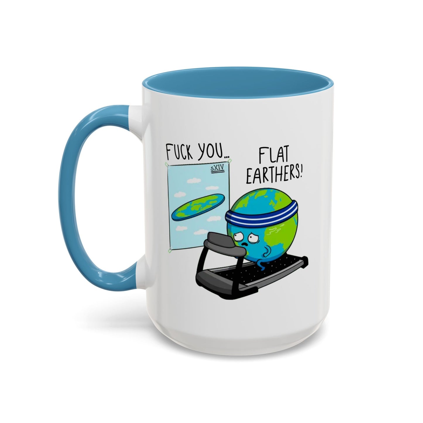 Adult Mug - Fuck You Flat Earthers!
