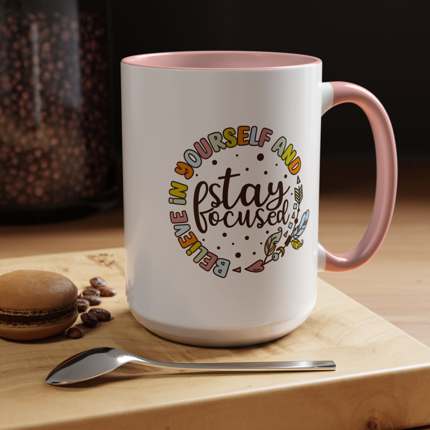 Motivation Mug - Believe in Yourself and Stay Focused