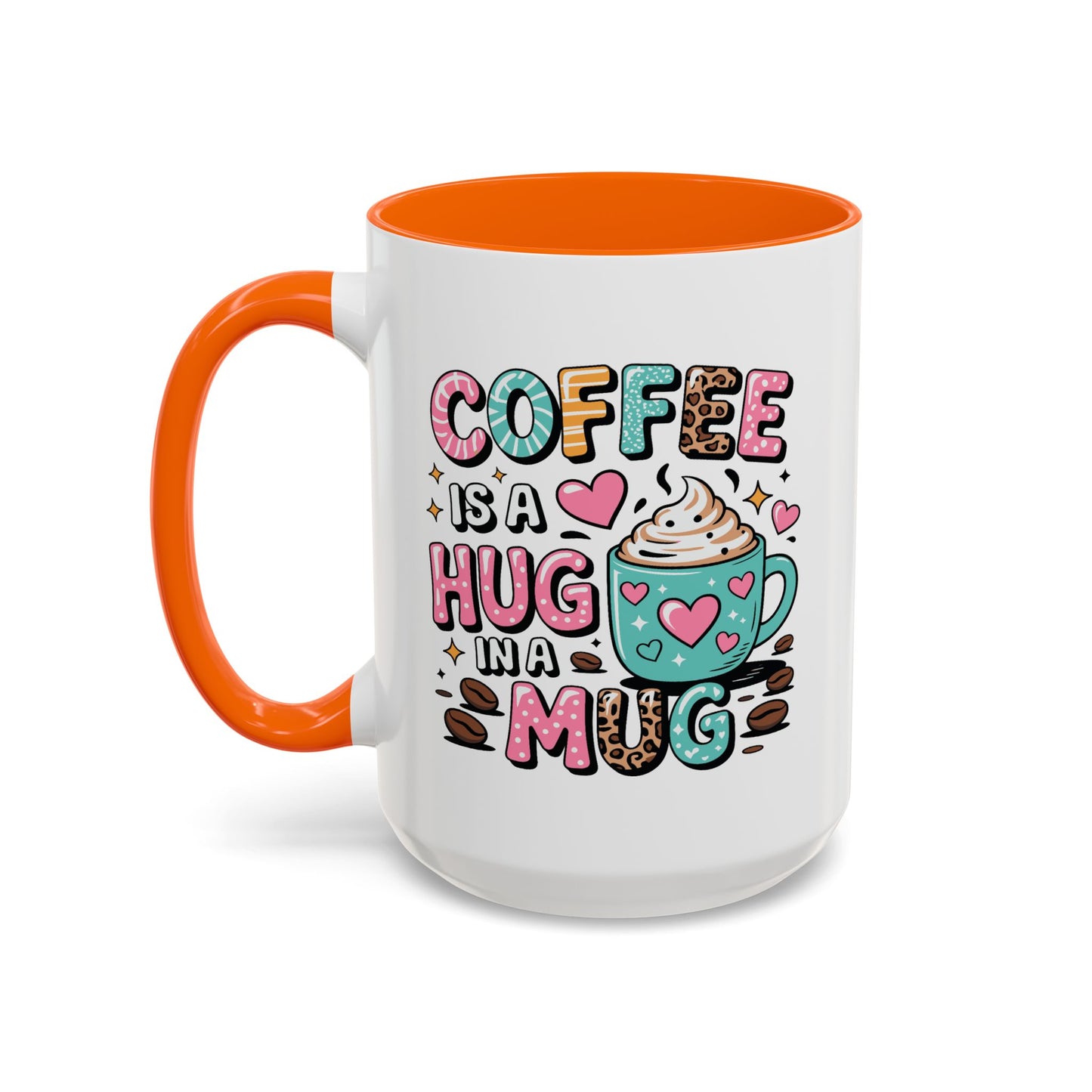 Humor Mug - Coffee is a Hug in a Mug