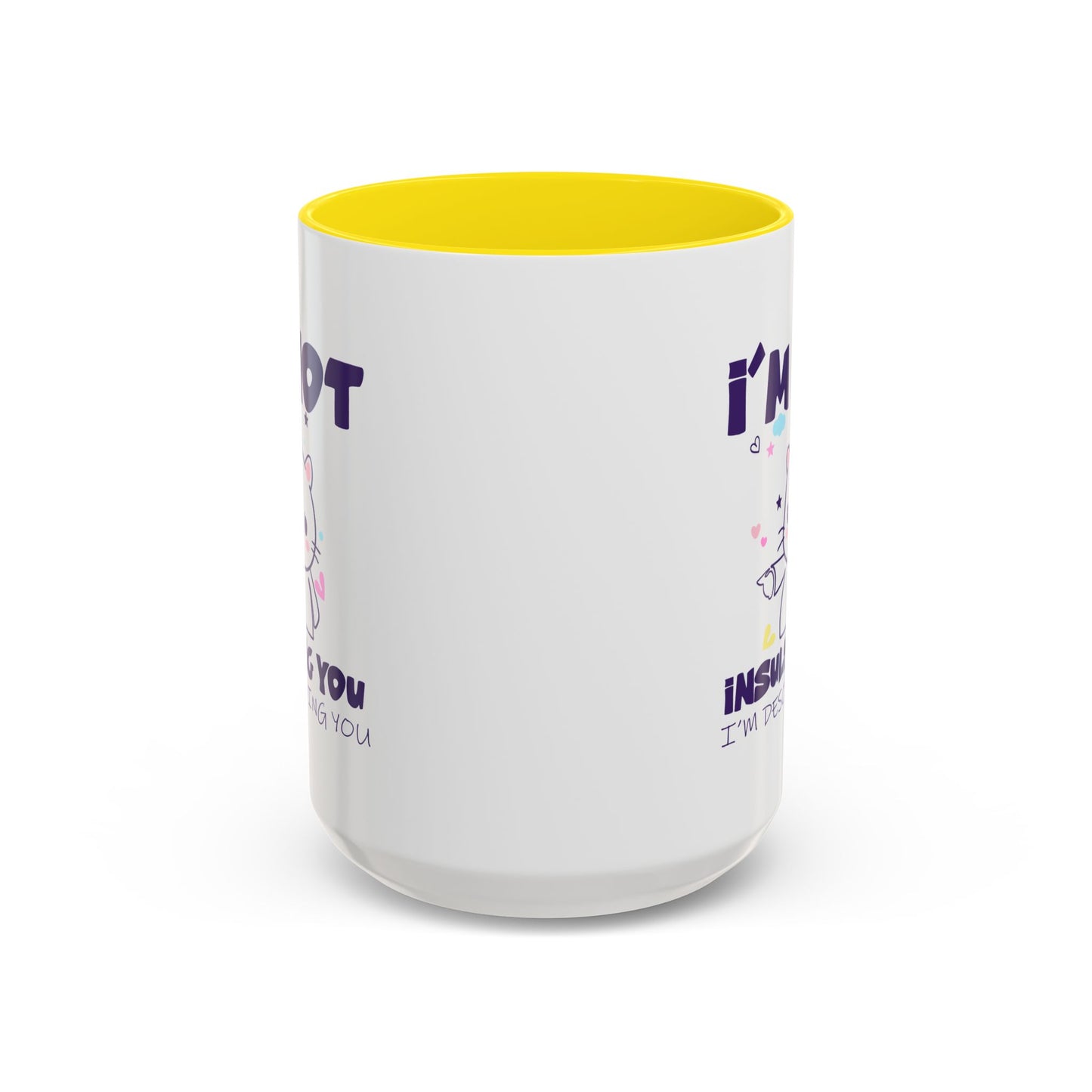 Humor Mug - I'm Not Insulting You