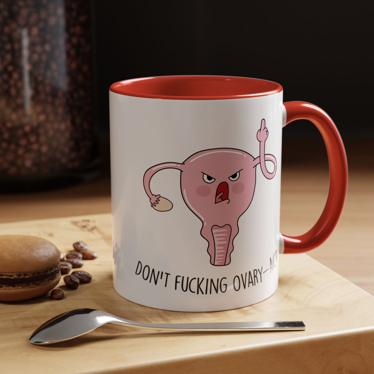 Adult Mug - Don't Fucking Ovary-Act
