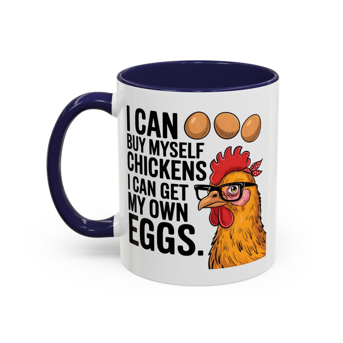 Humor Mug - I Can Buy Myself Chickens