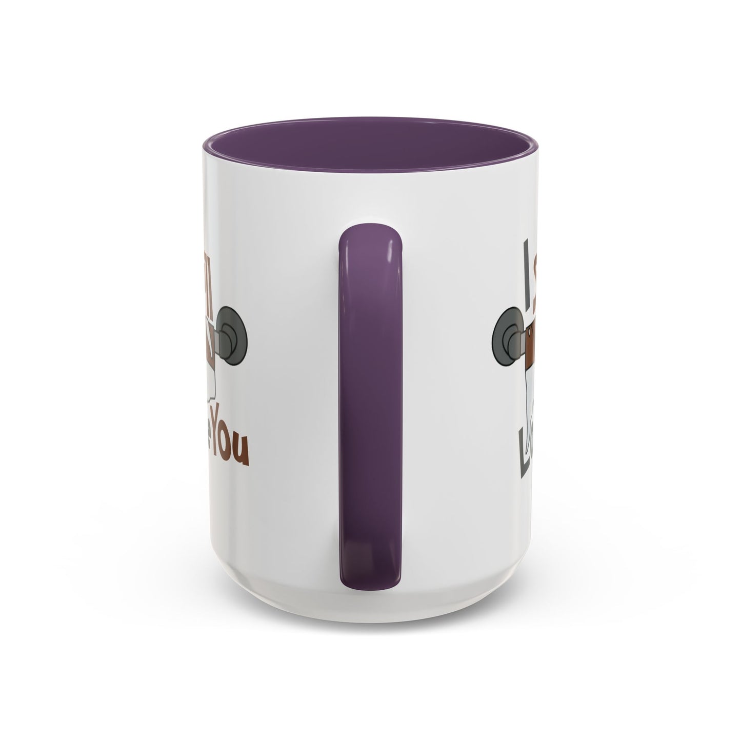 Humor Mug - I Still Love You