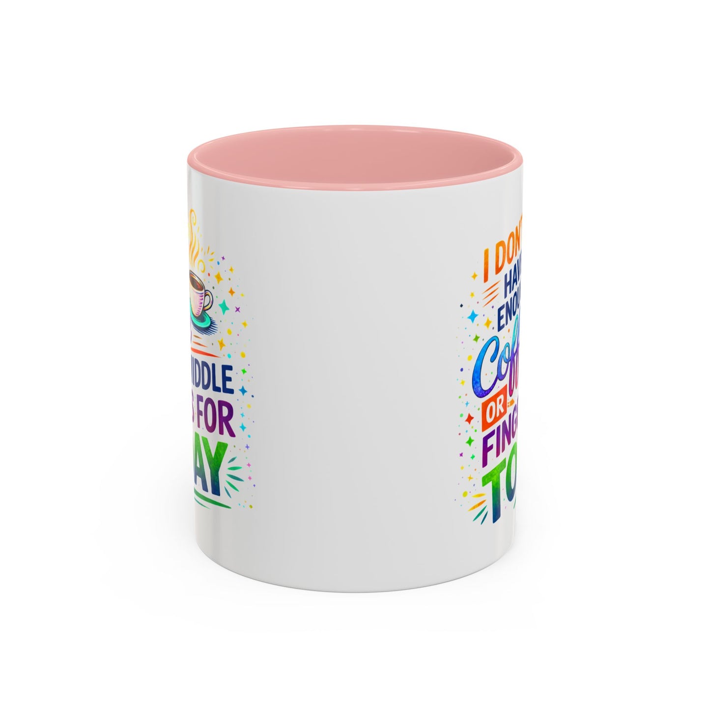 Humor Mug - I Don't Have Enough Coffee
