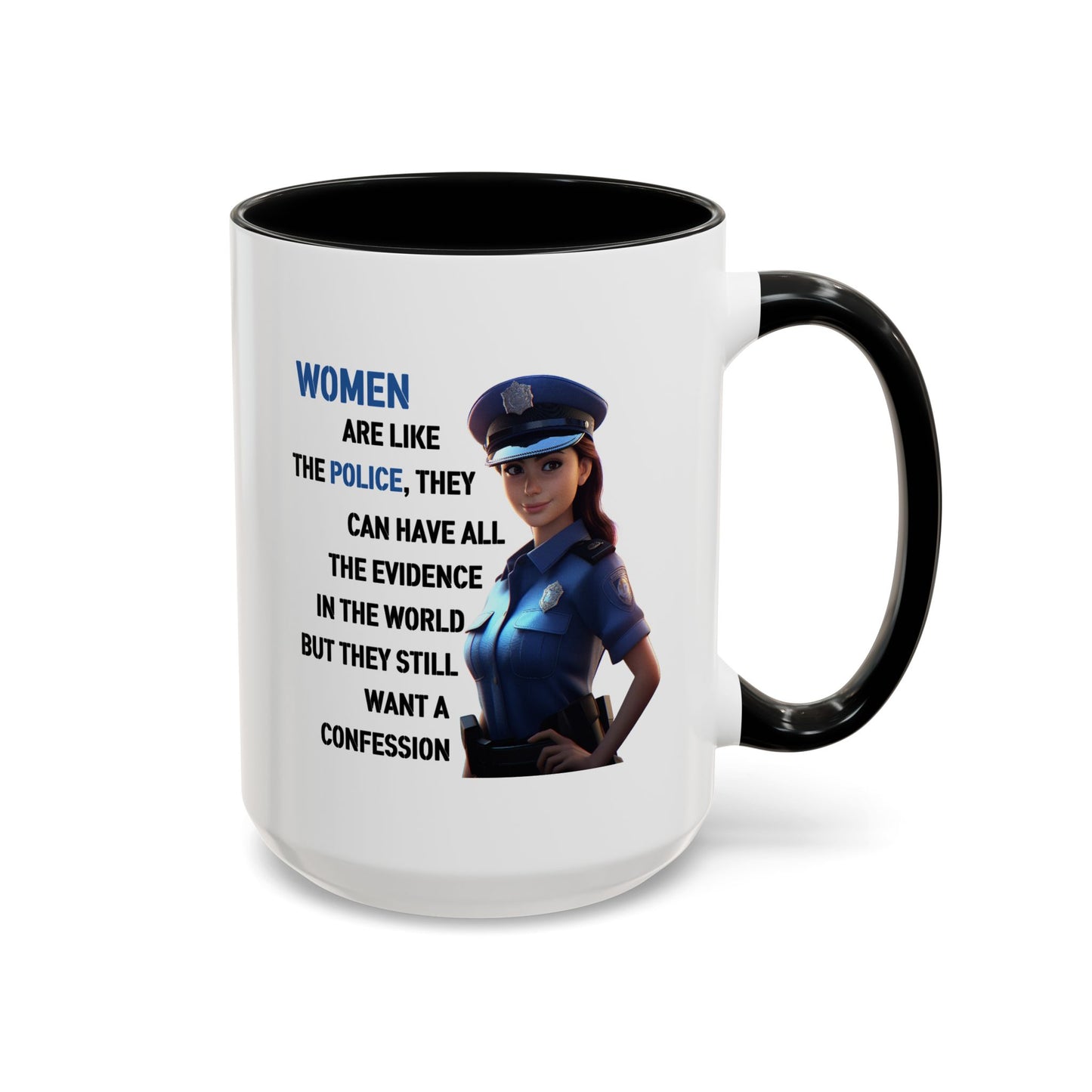 Humor Mug - Woman Are Like The Police
