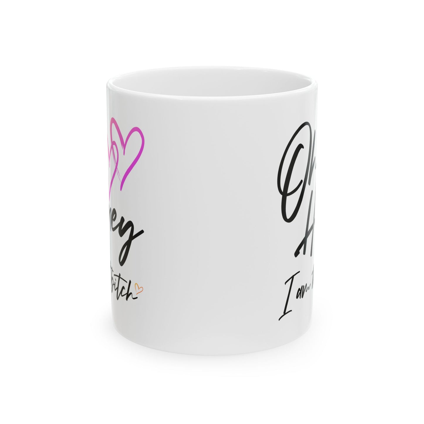Humor Mug - Oh Honey, I Am That Bitch