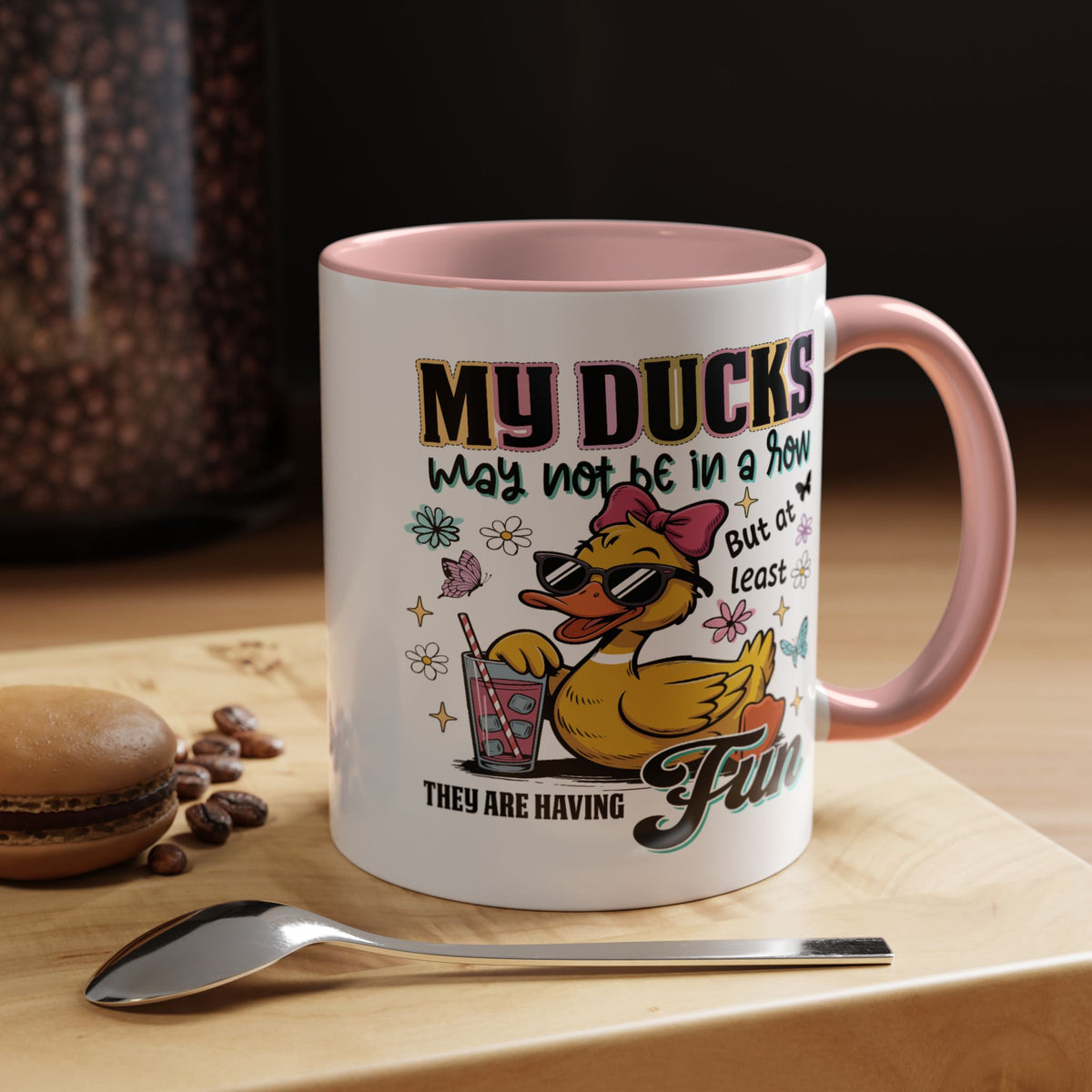 Humor Mug - My Ducks May Not Be In a Row
