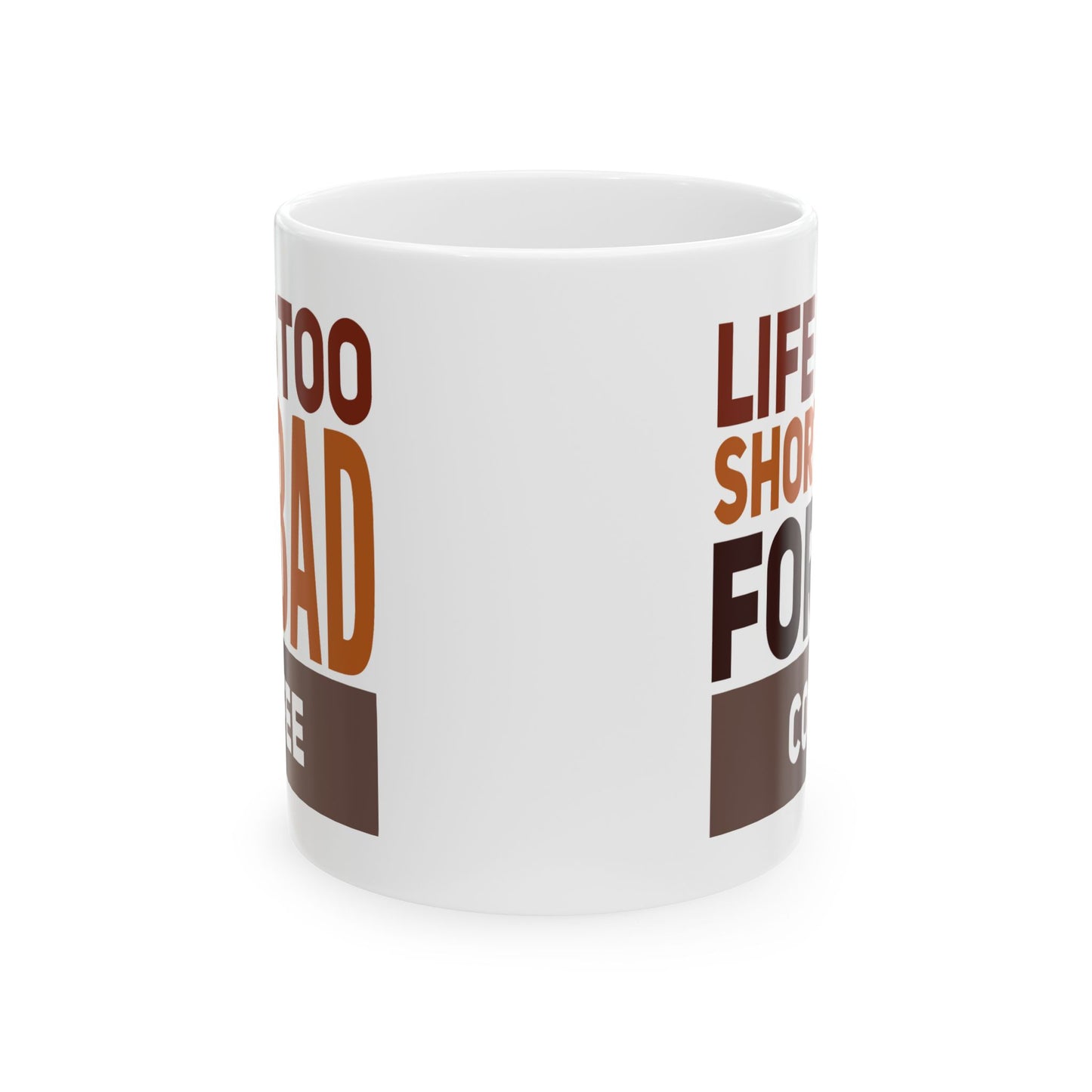 Humor Mug - Life is Too Short For Bad Coffee