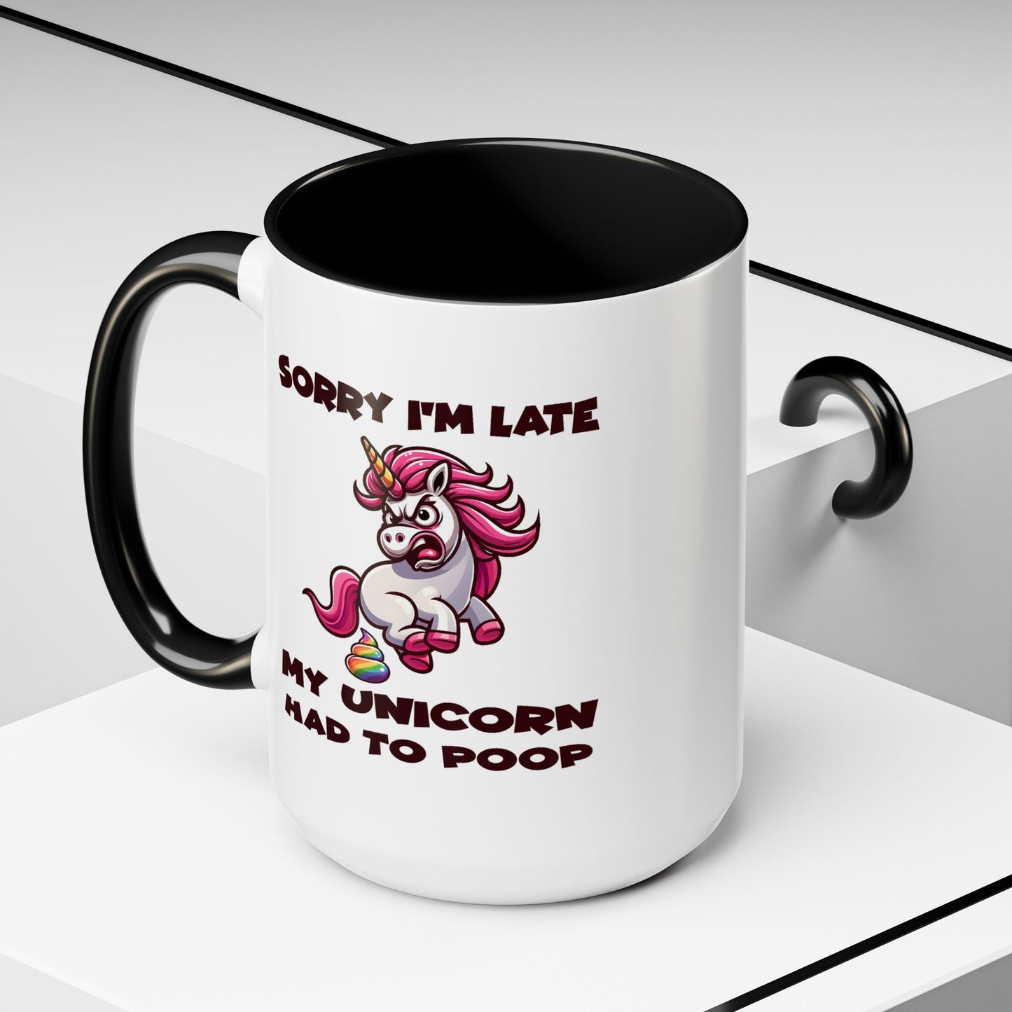 Humor Mug - Sorry I'm Late My Unicorn Had to Poop