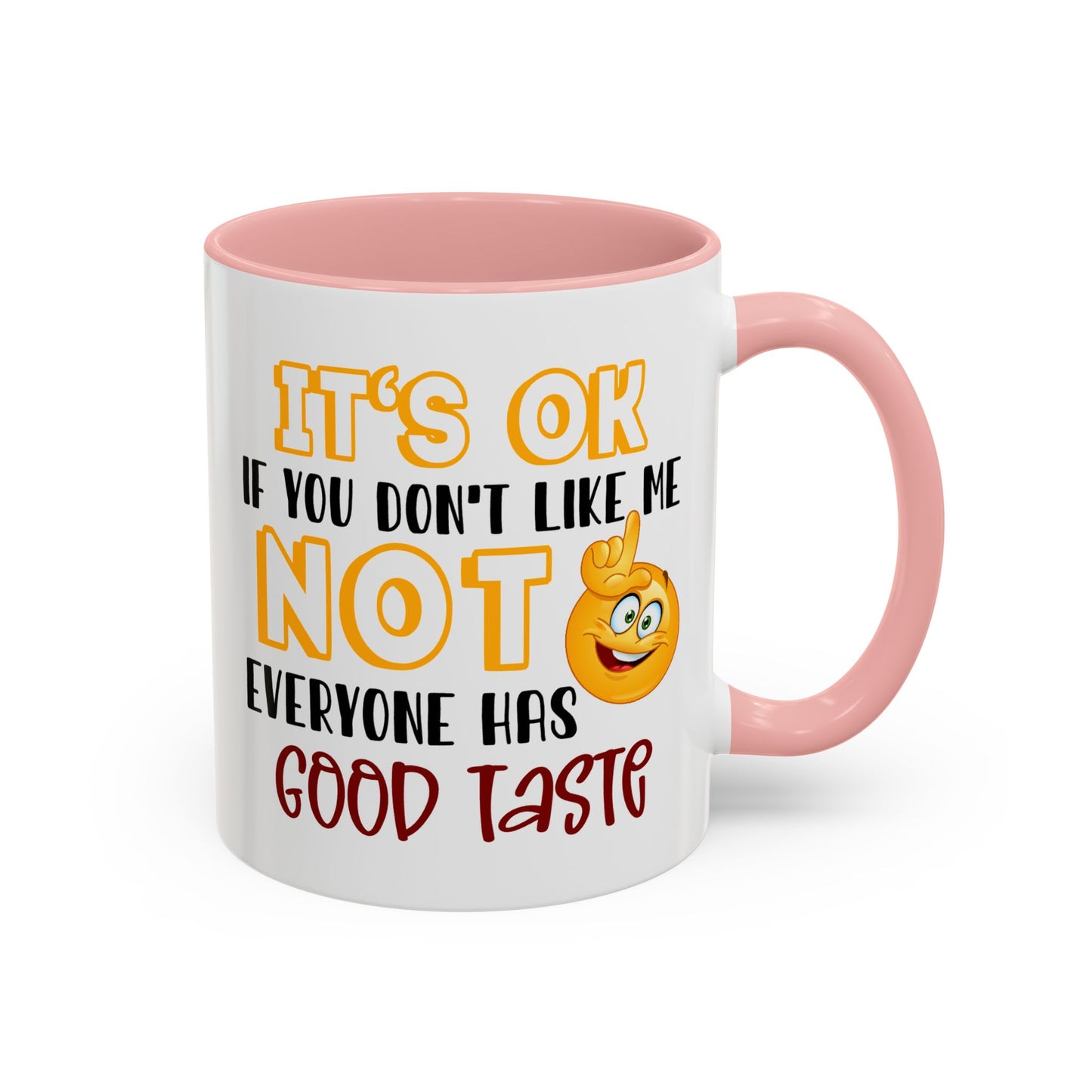 Humor Mug - It's Ok If You Don't Like Me