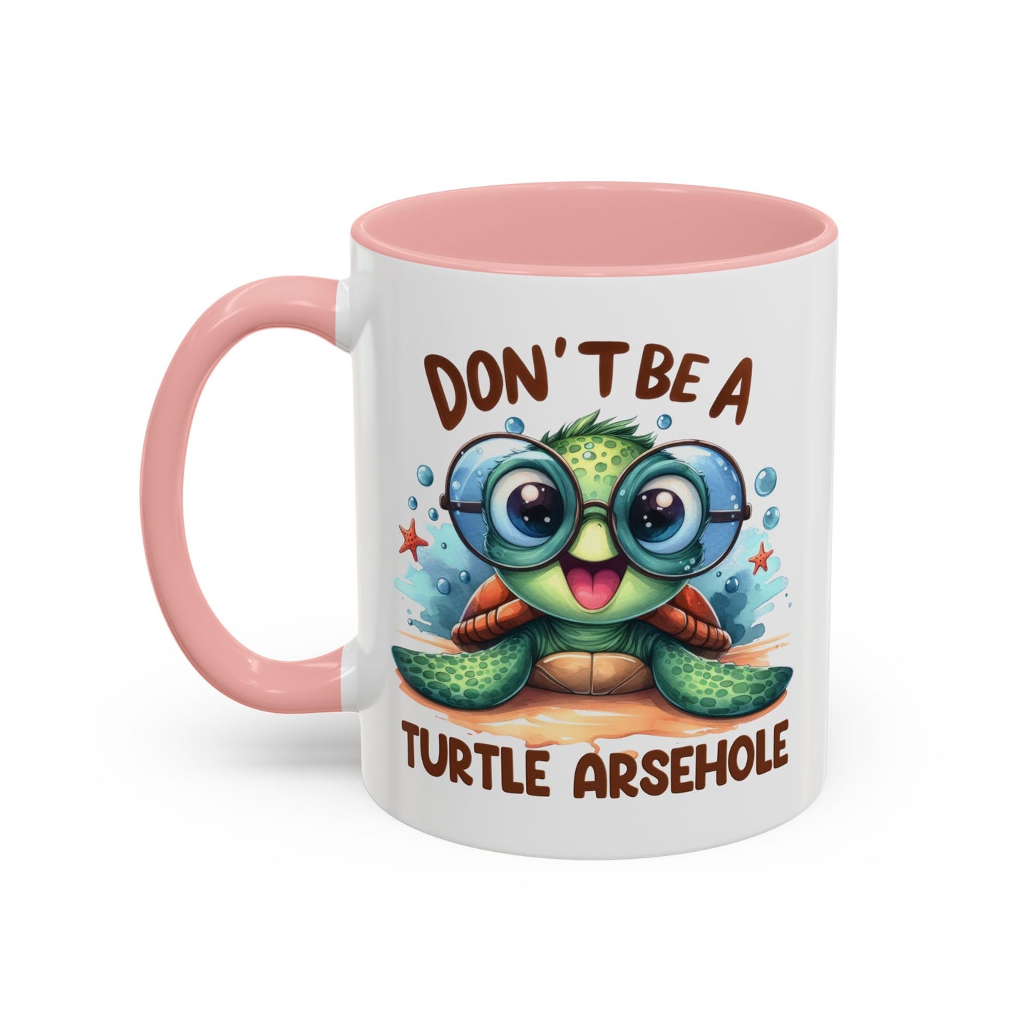 Humor Mug - Don't Be a Turtle Arsehole