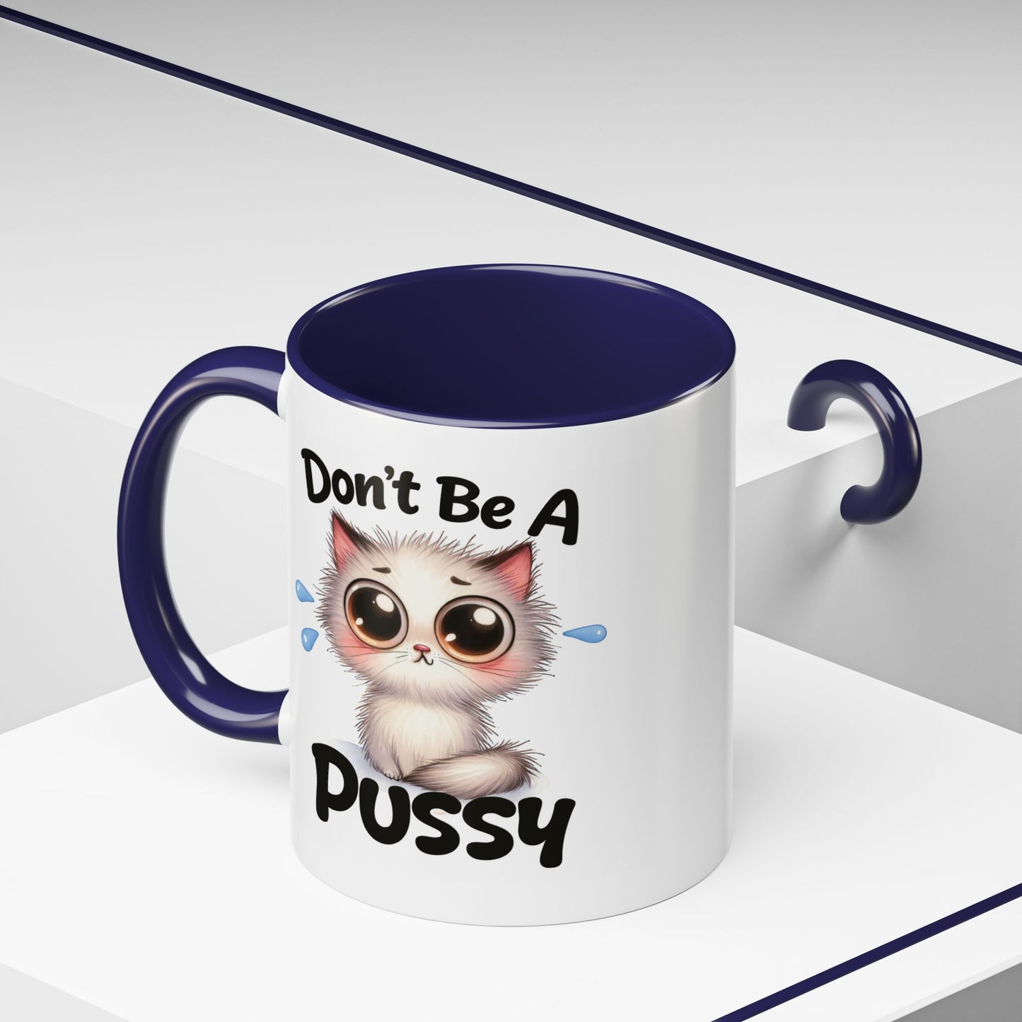 Humor Mug - Don't Be A Pussy