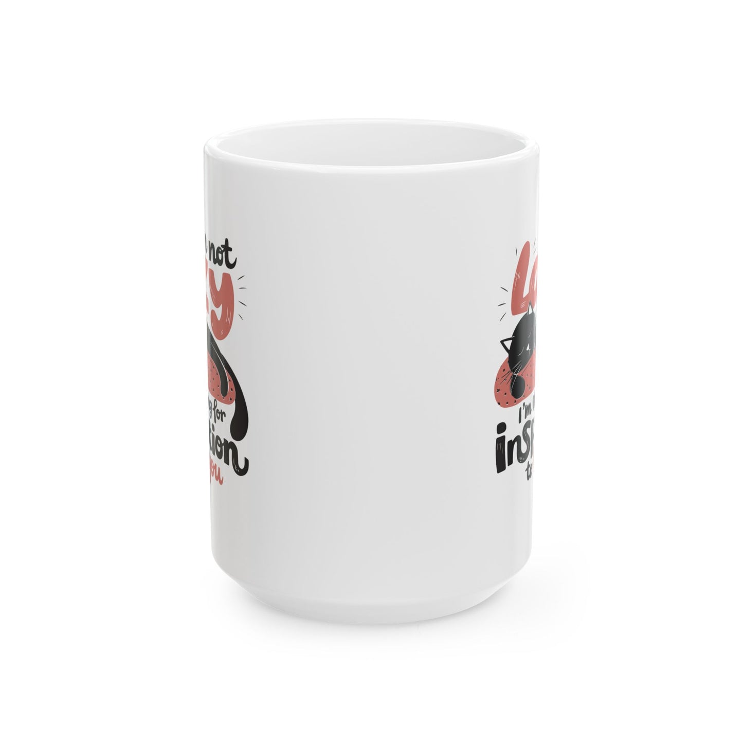 Humor Mug - I'm Not Lazy I'm Waiting