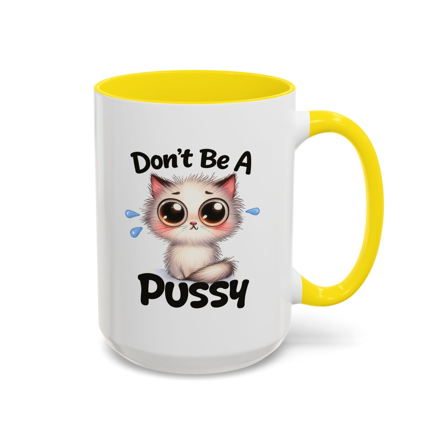 Humor Mug - Don't Be A Pussy