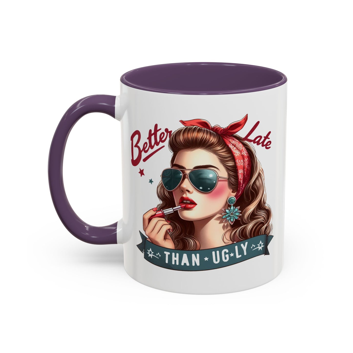 Humor Mug - Better Late Than Ugly