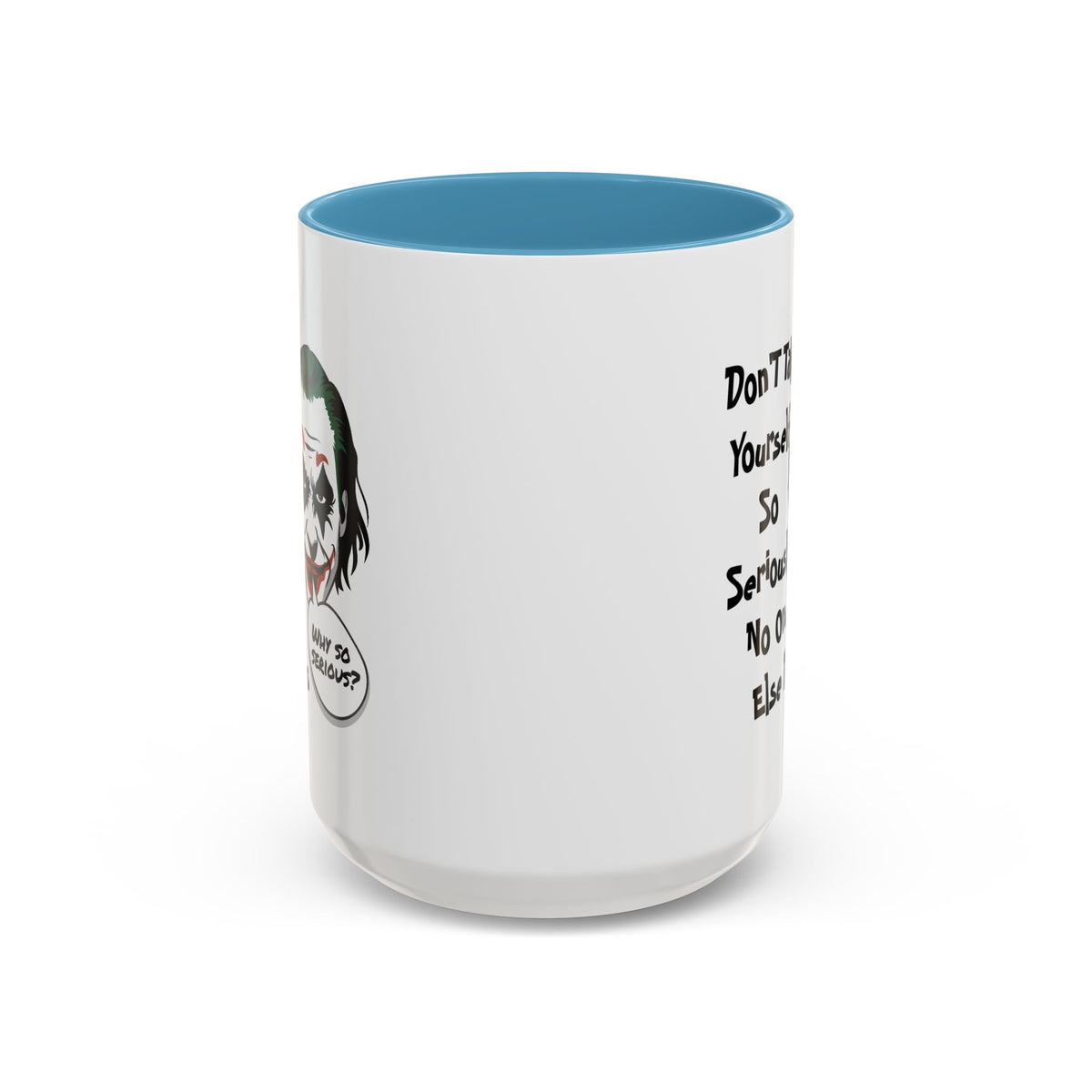 Humor Mug - Don't Take Yourself So Seriously