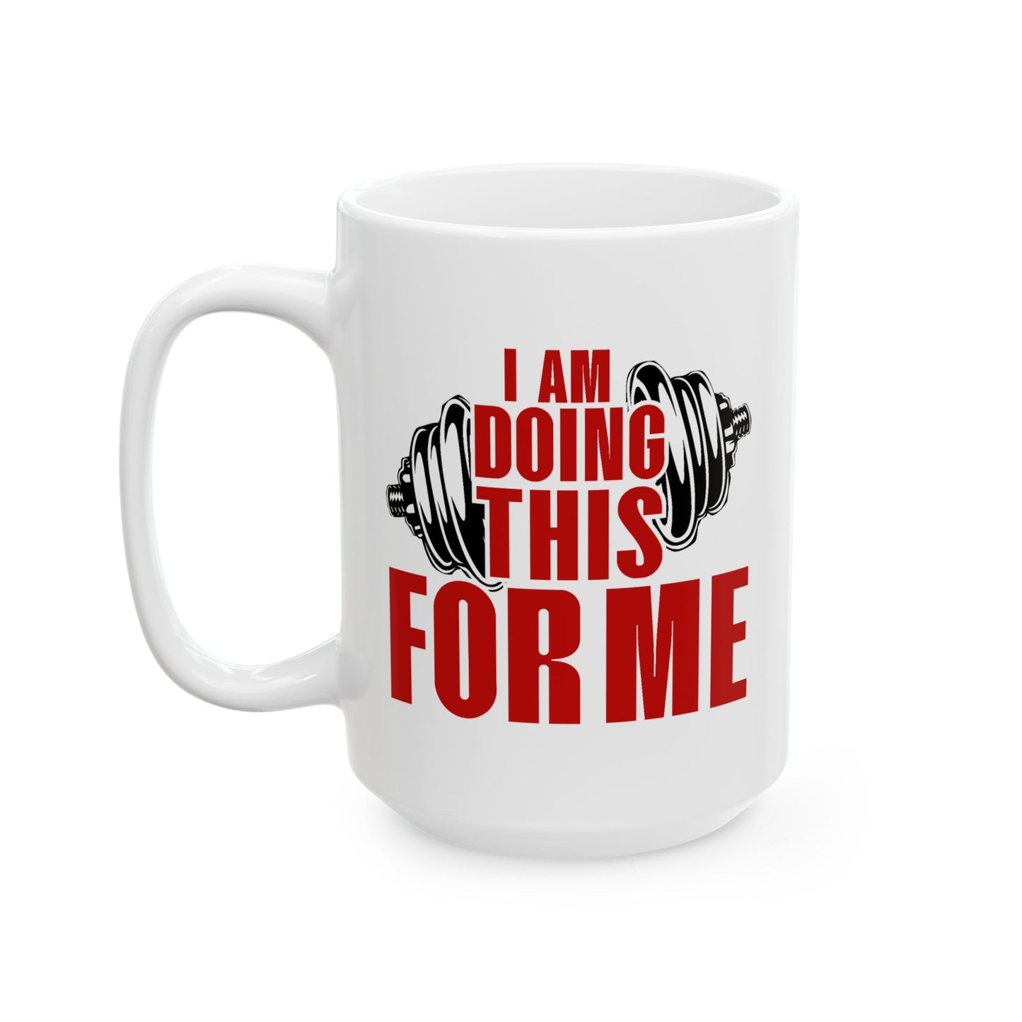 Motivation Mug - I Am Doing This For Me Training