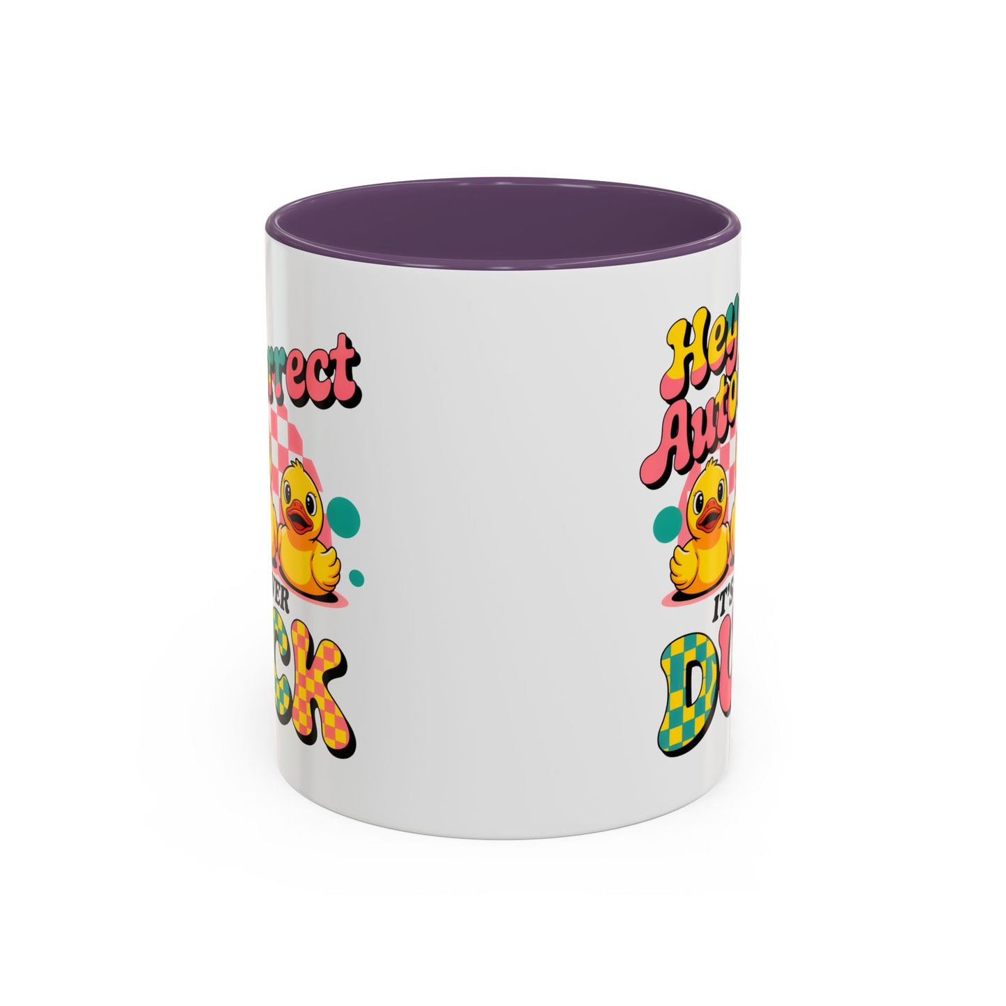 Humor Mug - Hey Autocorrect It's Never Duck