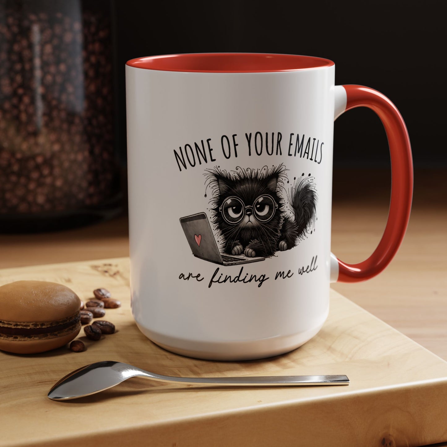 Humor Mug - None of Your Emails Are Finding Me Well