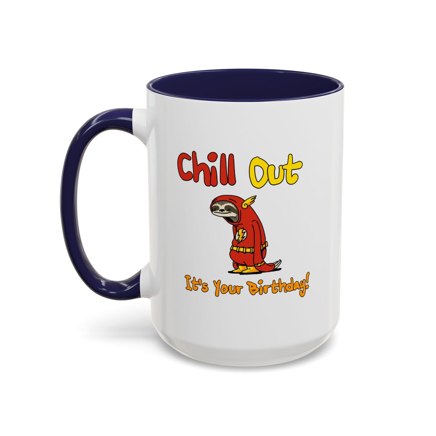 Birthday Mug - Chill Out It's Your Birthday