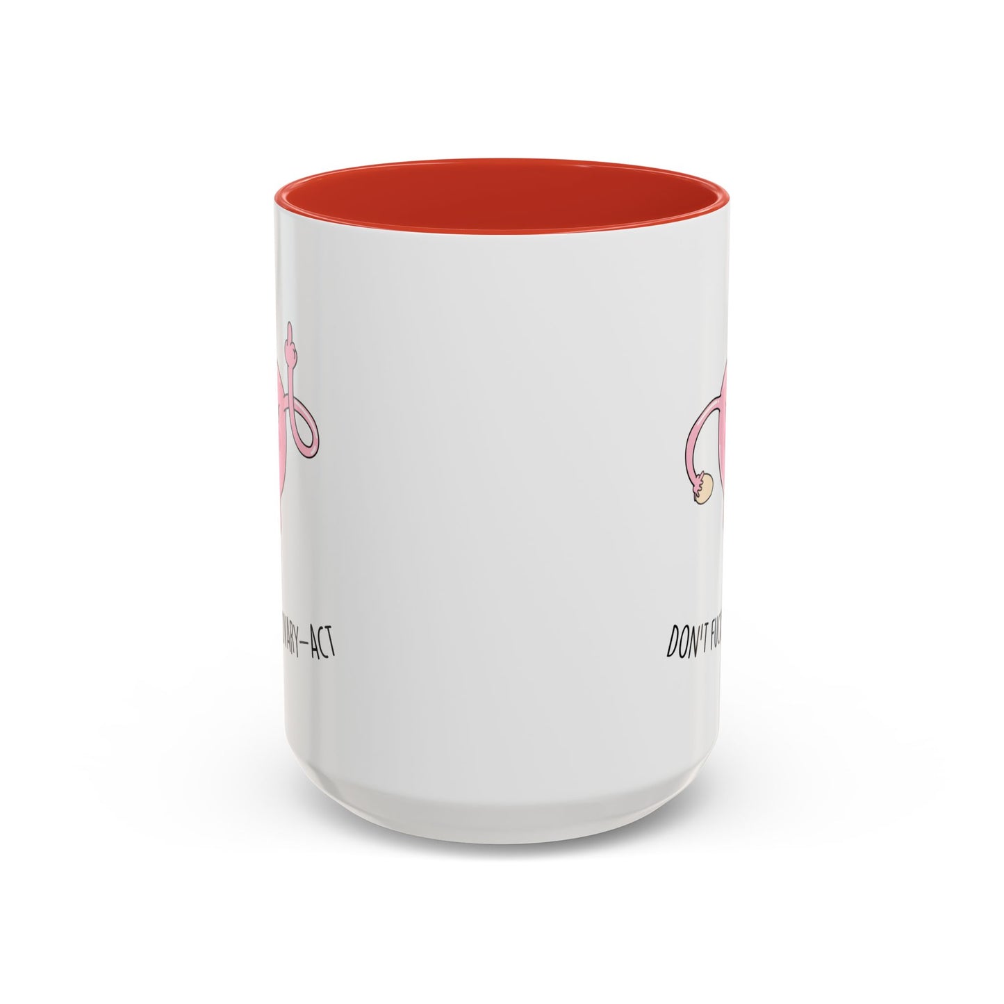 Adult Mug - Don't Fucking Ovary-Act