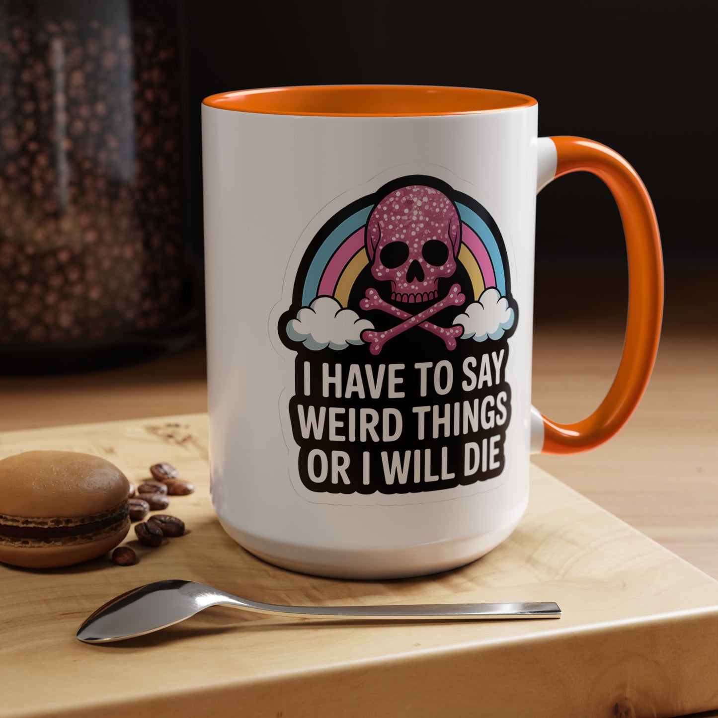Halloween Mug - I Have To Say Weird Things Or
