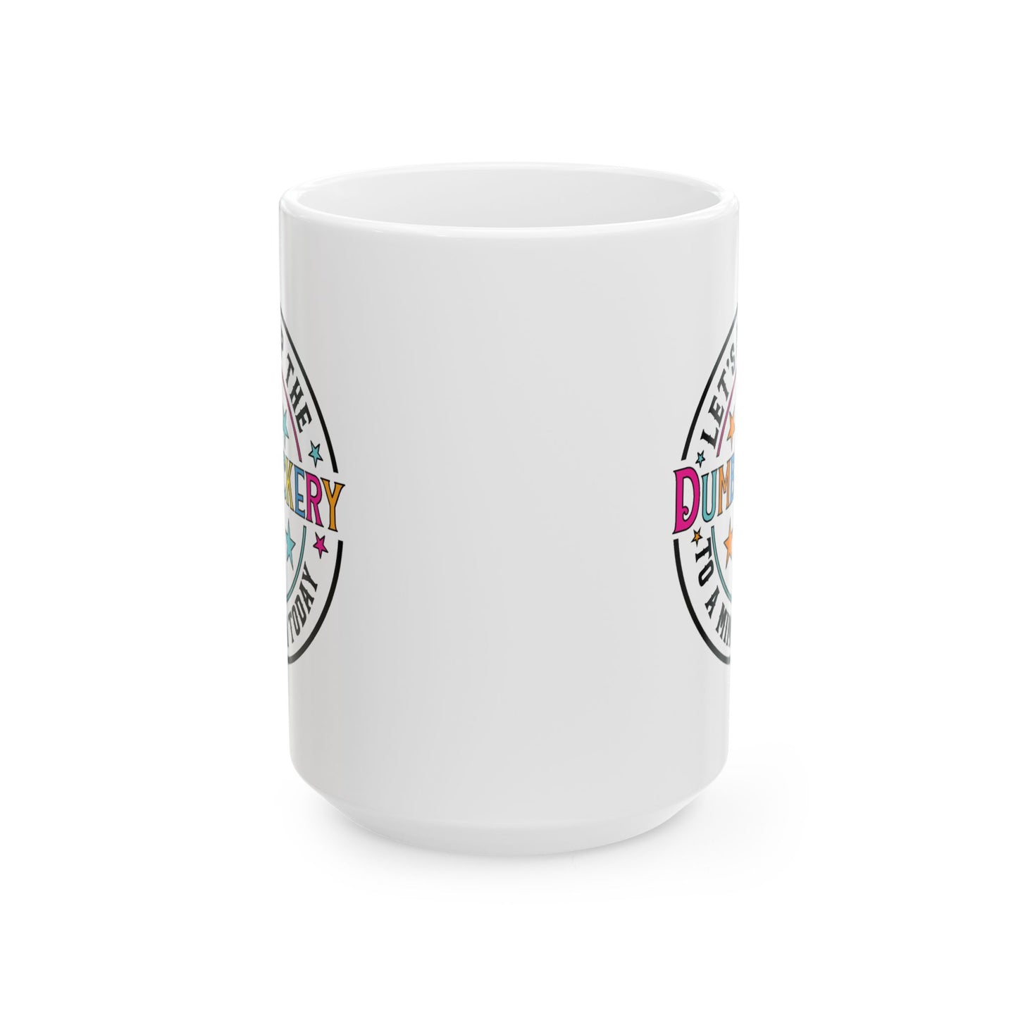 Adult Mug - Let's Keep the Dumbfuckery to a Minimum Today