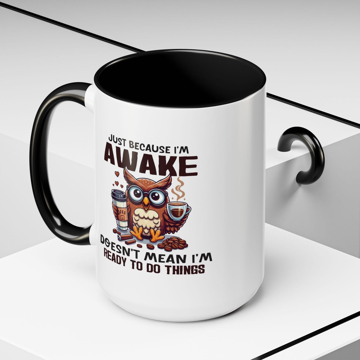 Humor Mug - Just Because I'm Awake