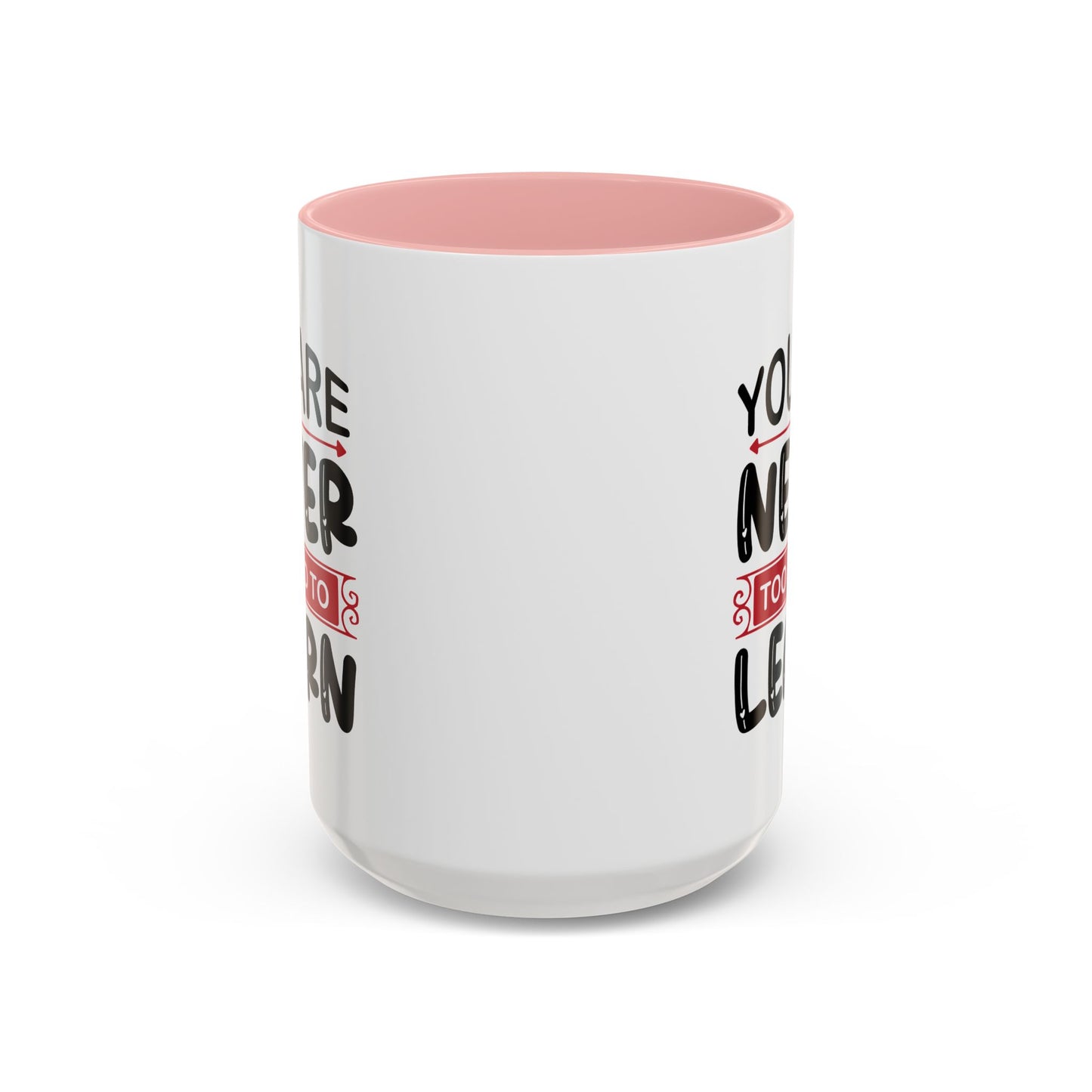Motivation Mug - You Are Never Too Old To Learn