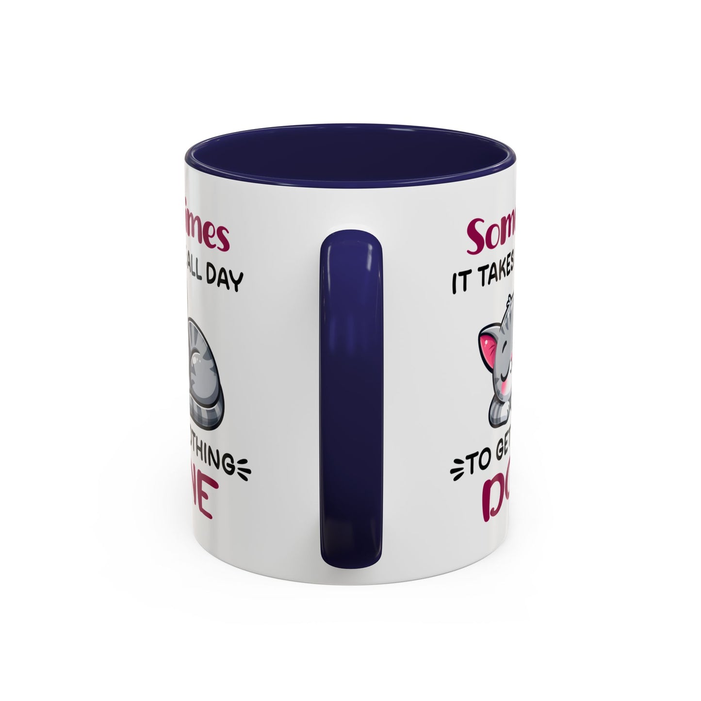 Humor Mug - Sometimes It Takes Me All Day