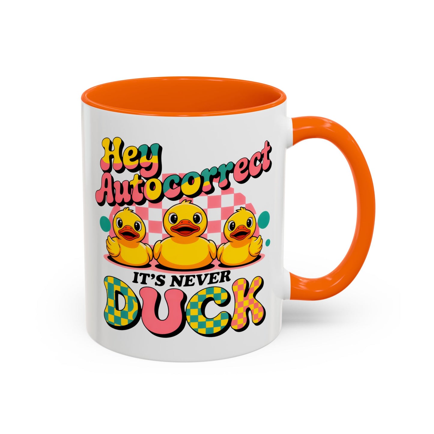 Humor Mug - Hey Autocorrect It's Never Duck
