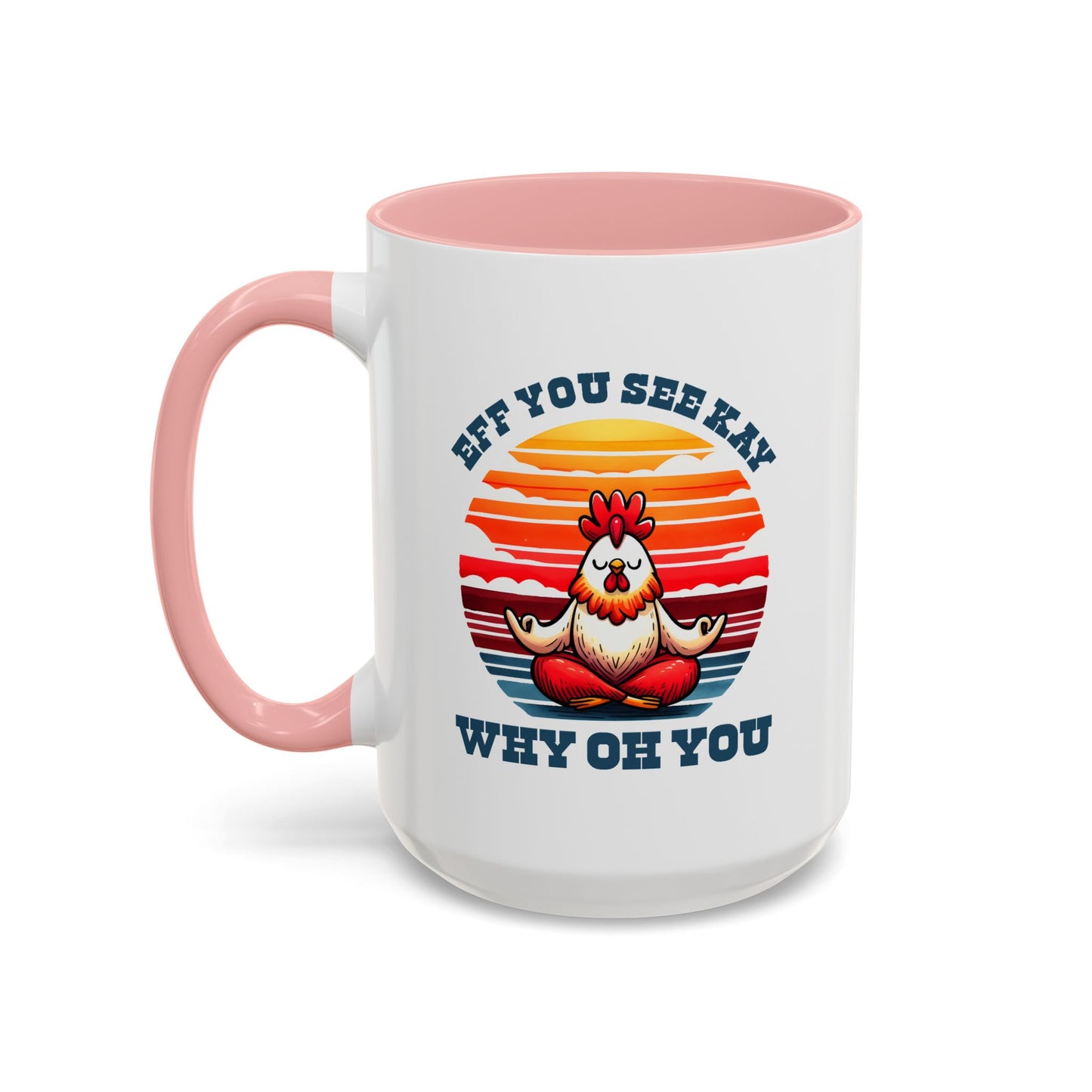 Adult Mug - Eff You See Kay Why Oh You Chicken