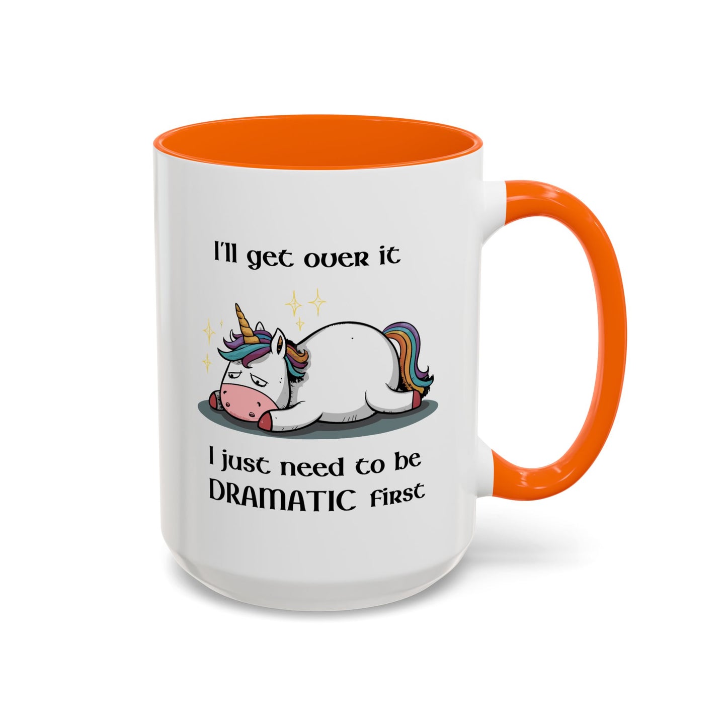 Humor Mug - I'll Get Over It Unicorn