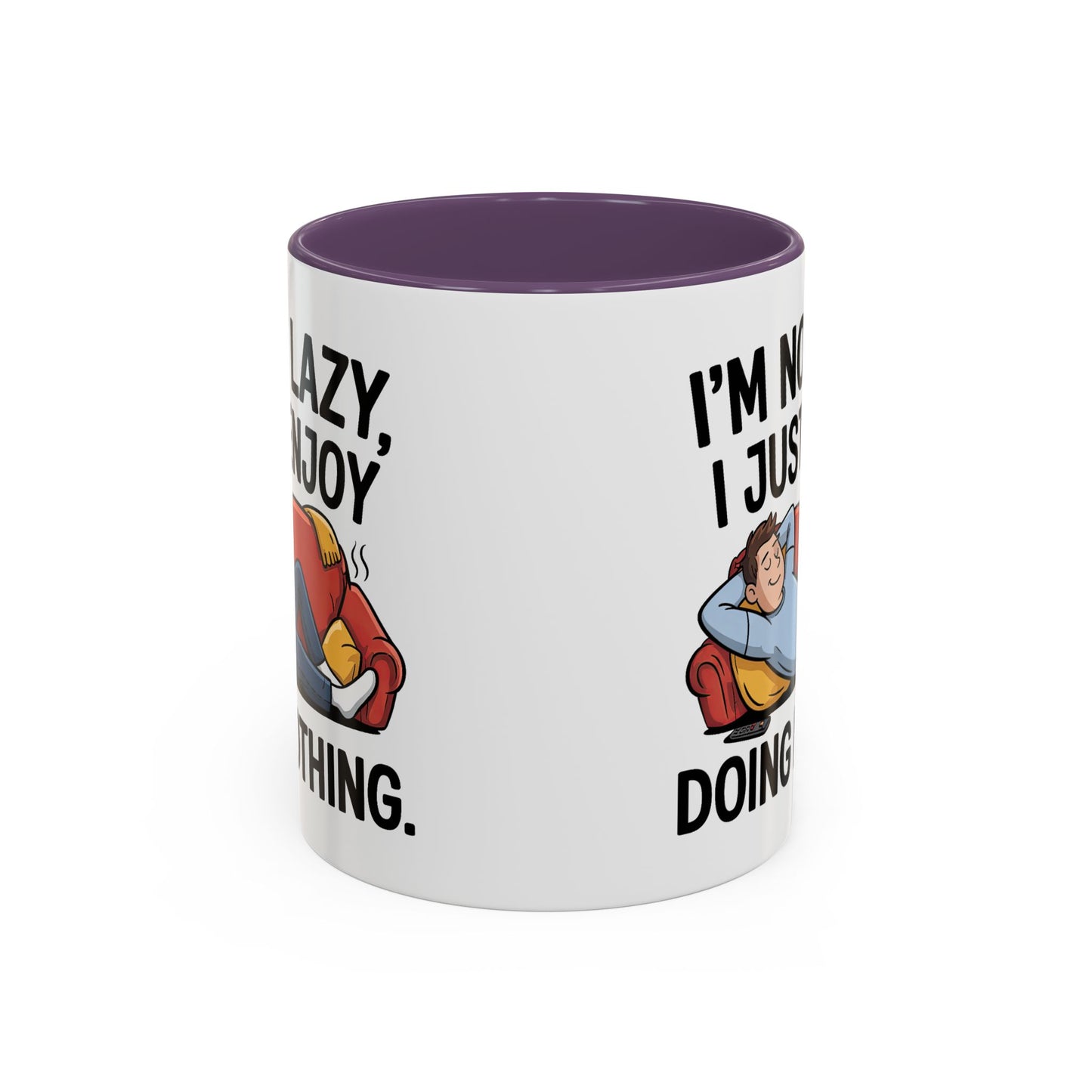 Humor Mug - I'm Not Lazy I Just Enjoy Doing Nothing