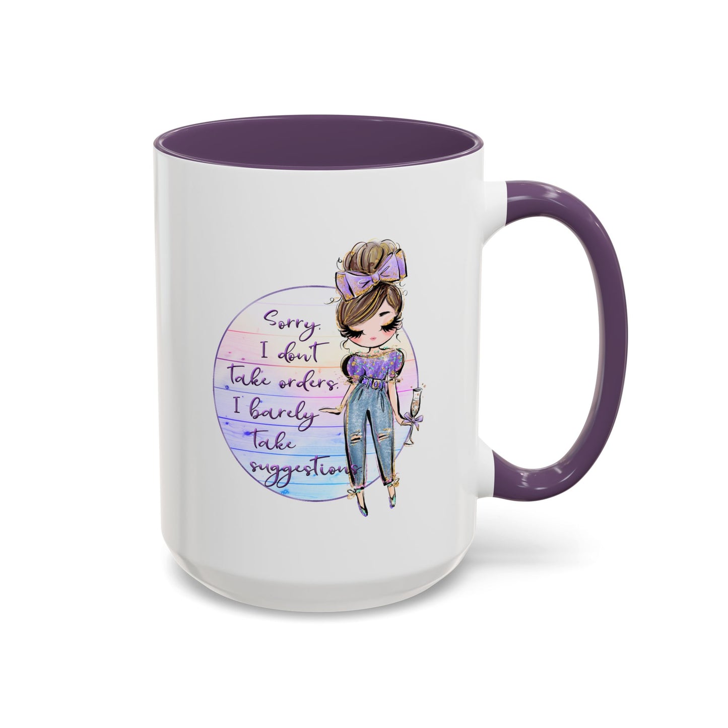 Humor Mug - Sorry I Don't Take Orders