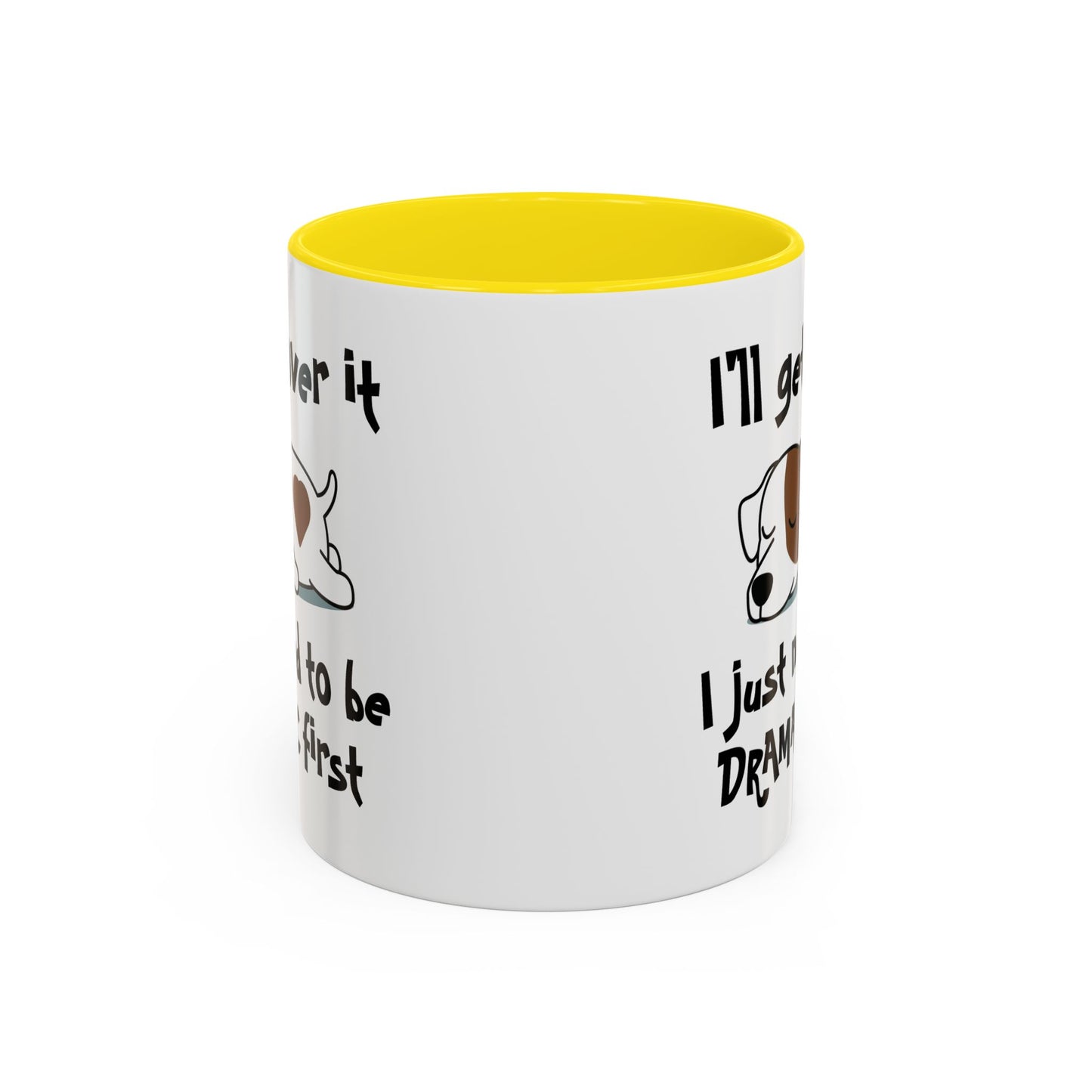 Humor Mug - I'll Get Over It Dog