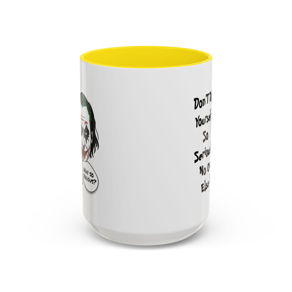 Humor Mug - Don't Take Yourself So Seriously