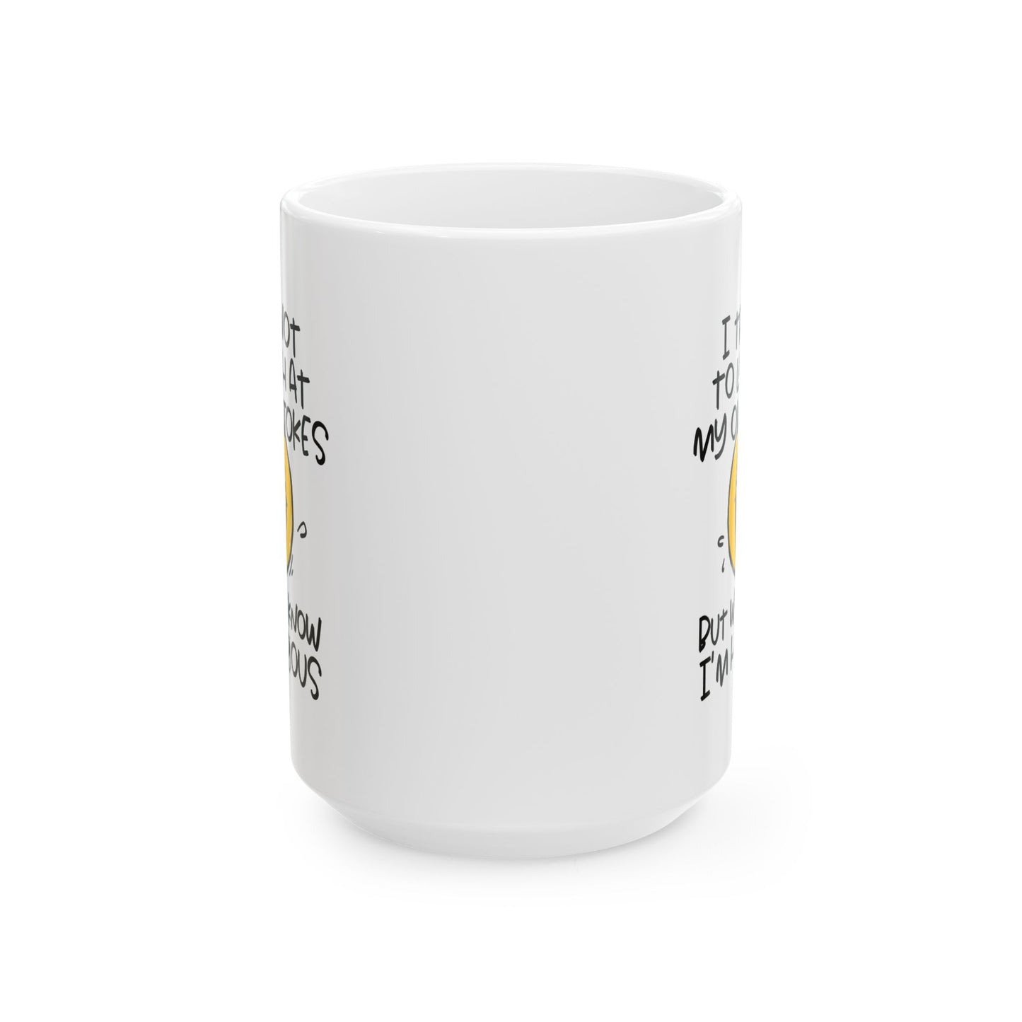 Humor Mug - I Try Not To Laugh At My Own Jokes