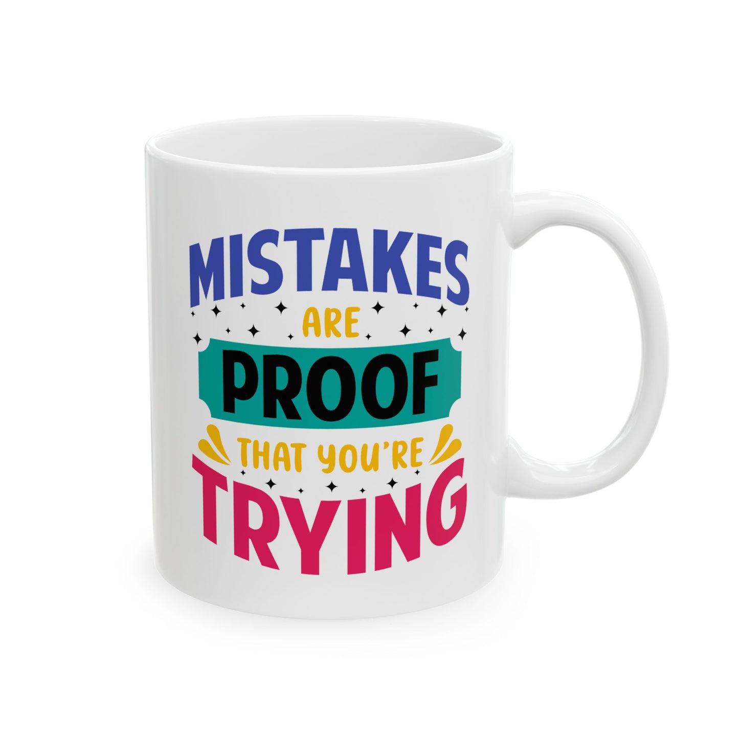 Motivation Mug - Mistakes Are Proof That You're Trying 3