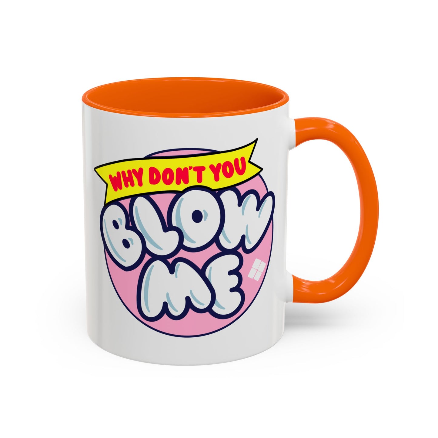 Humor Mug - Why Don't You Blow Me