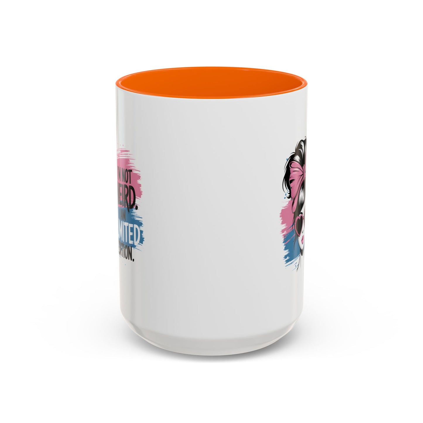 Humor Mug - I'm Not Weird I Am Limited Edition
