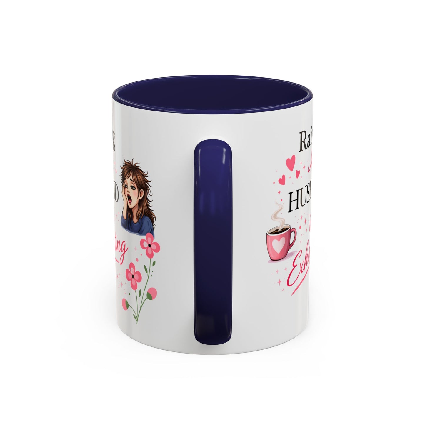 Humor Mug - Raising a Husband Is Exhausting