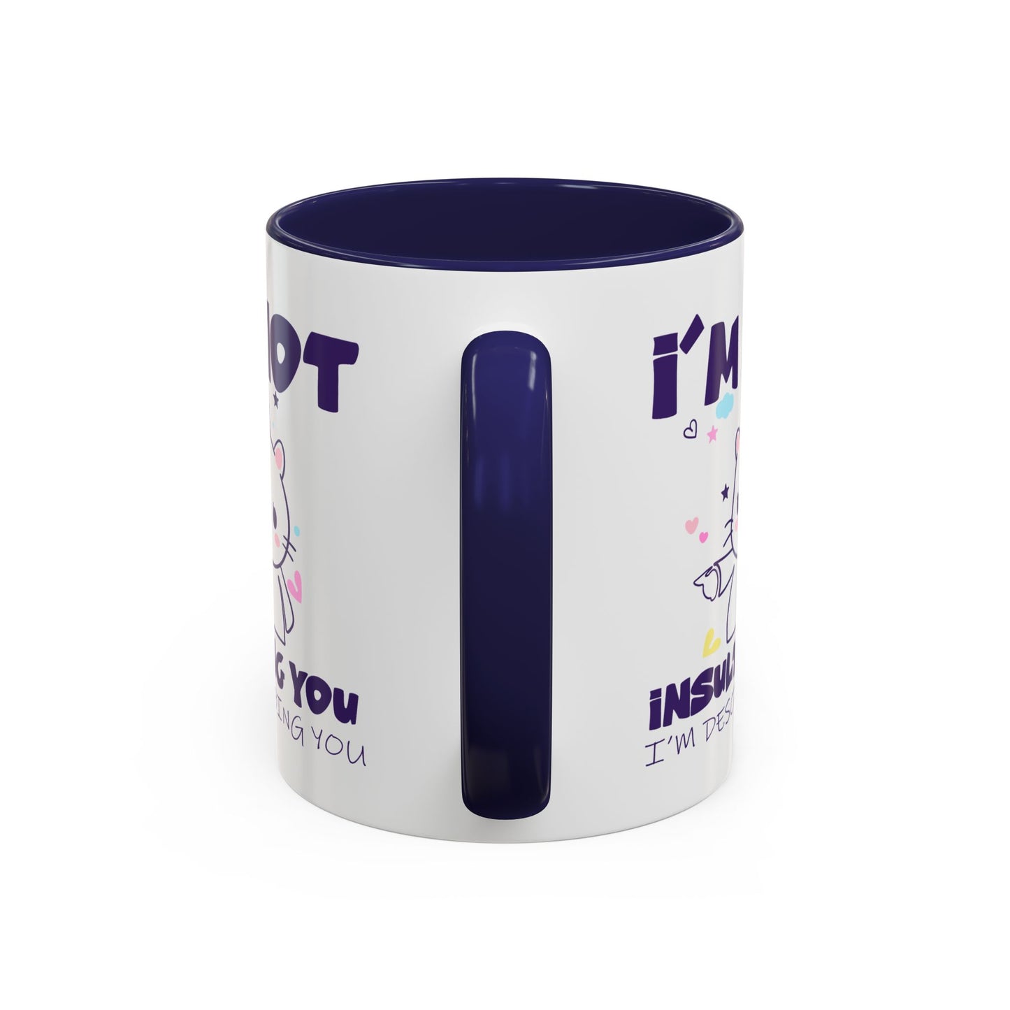 Humor Mug - I'm Not Insulting You