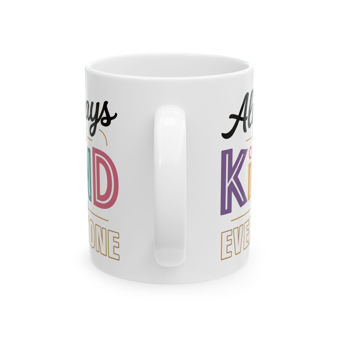 Motivation Mug - Always Be Kind To Everyone