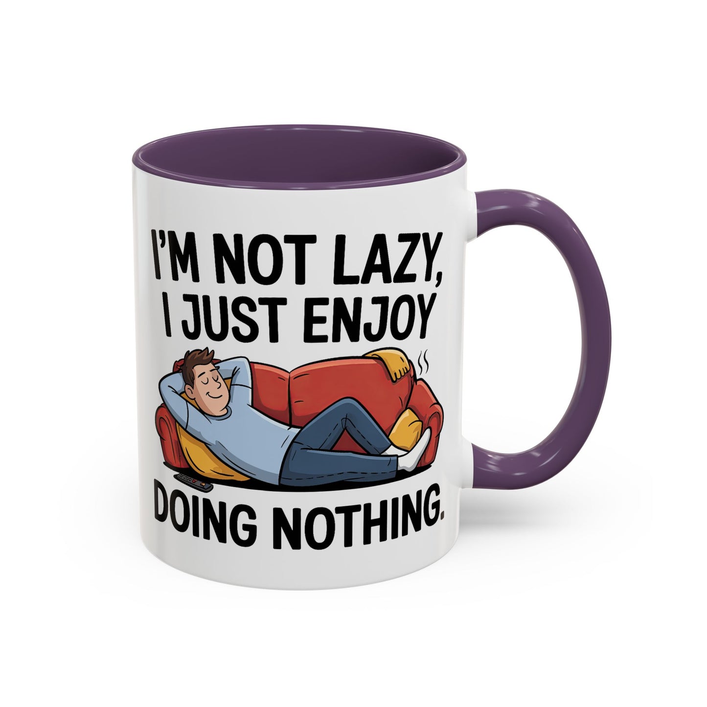 Humor Mug - I'm Not Lazy I Just Enjoy Doing Nothing