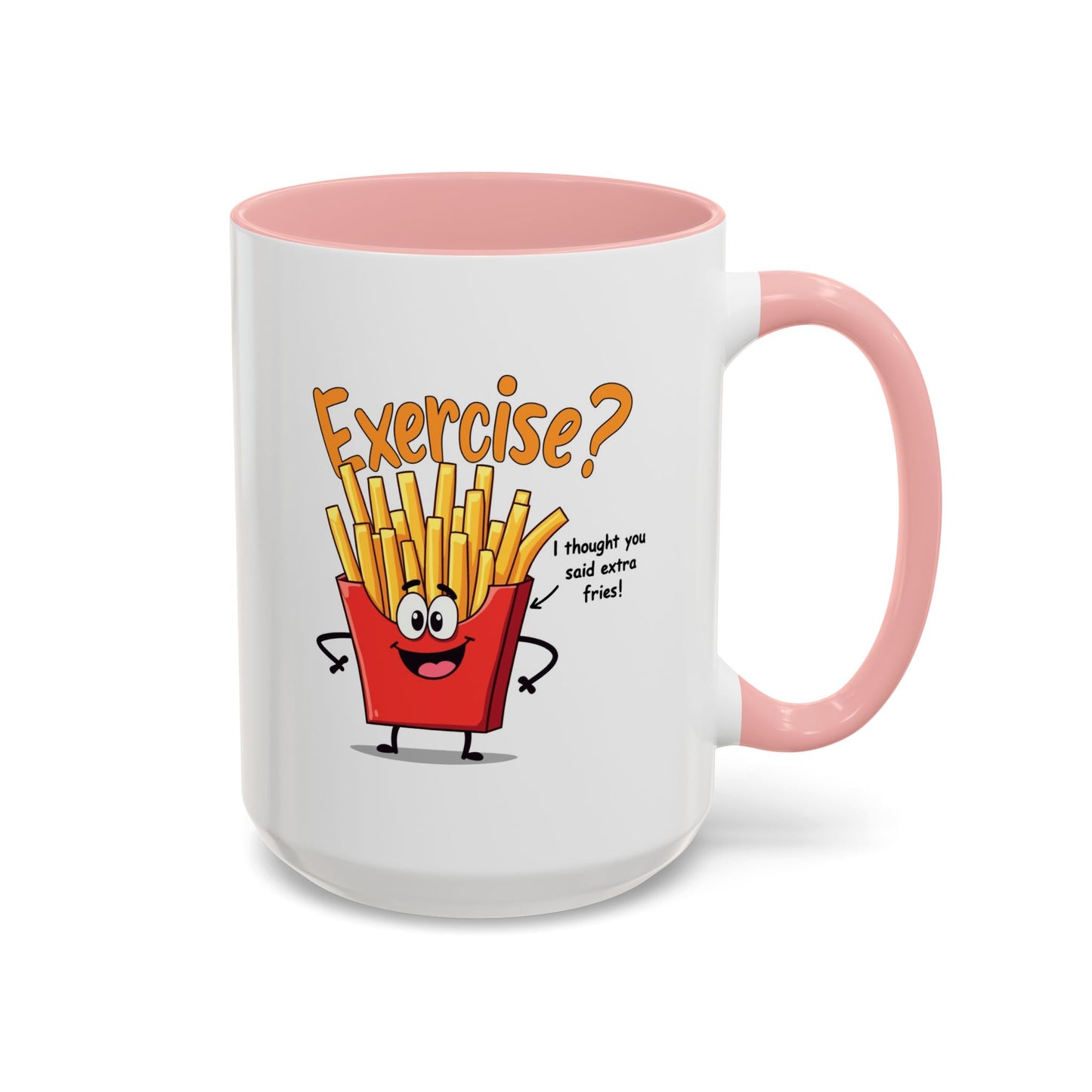 Humor Mug - Exercise I Thought You Said Extra Fries