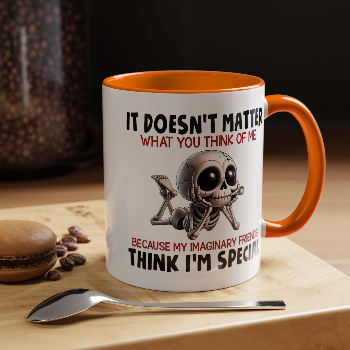 Humor Mug - It Doesn't Matter What You Think of Me